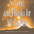 Cover Art for 9781590072608, So Long and Thanks for All the Fish by Douglas Adams