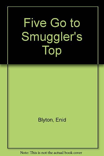 Cover Art for 9780340330159, Five Go to Smuggler's Top by Enid Blyton