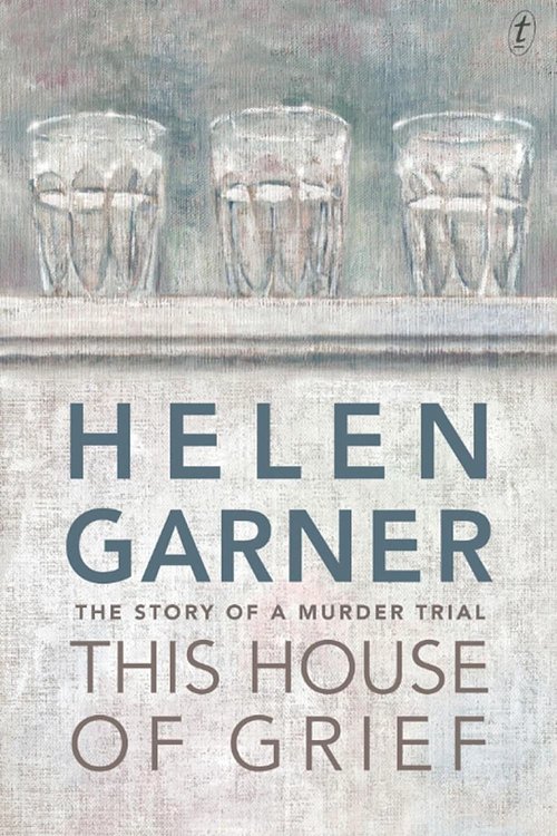 Cover Art for 9781922079206, This House of Grief: The Story of a Murder Trial by Helen Garner