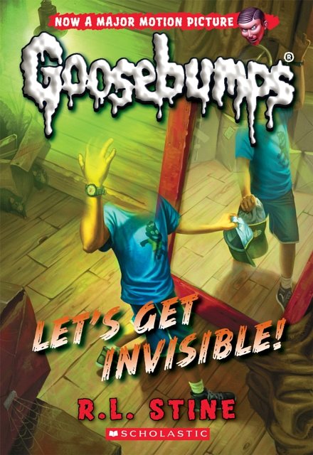 Cover Art for 9780545828796, Classic Goosebumps #24: Let's Get Invisible! by R. L. Stine