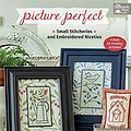 Cover Art for B082DRM9R6, Picture Perfect: Small Stitcheries and Embroidered Niceties by Kathy Schmitz