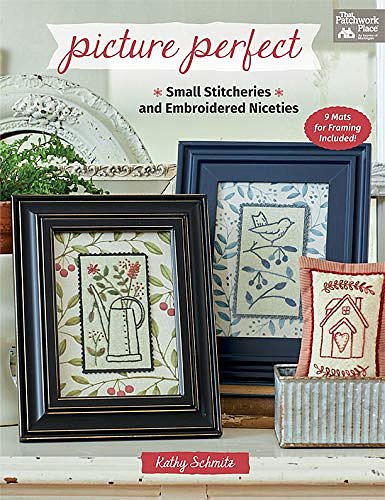 Cover Art for B082DRM9R6, Picture Perfect: Small Stitcheries and Embroidered Niceties by Kathy Schmitz