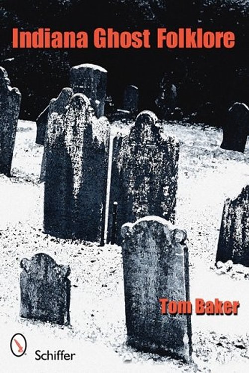 Cover Art for 9780764333347, Indiana Ghost Folklore by Tom Baker