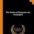 Cover Art for 9780342940523, The Works of Dionysius the Areopagite by Dionysius the Areopagite