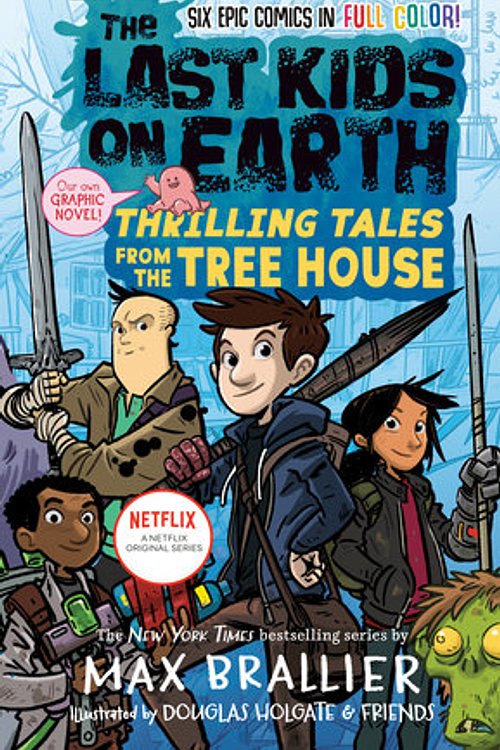 Cover Art for 9780593350096, The Last Kids on Earth: Thrilling Tales from the Tree House by Max Brallier