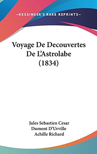 Cover Art for 9781160546270, Voyage de Decouvertes de L'Astrolabe (1834) [FRE] by Jules Sebastien Cesar Dumont D'Urville