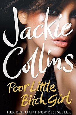 Cover Art for 9781847372604, Poor Little Bitch Girl by Jackie Collins