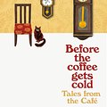 Cover Art for 9781529050868, Before the Coffee Gets Cold: Tales from the Café by Geoffrey Trousselot