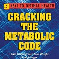 Cover Art for 9781591200116, Cracking the Metabolic Code by James B. Lavalle