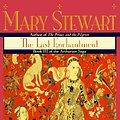 Cover Art for 9780449911761, The Last Enchantment by Mary Stewart