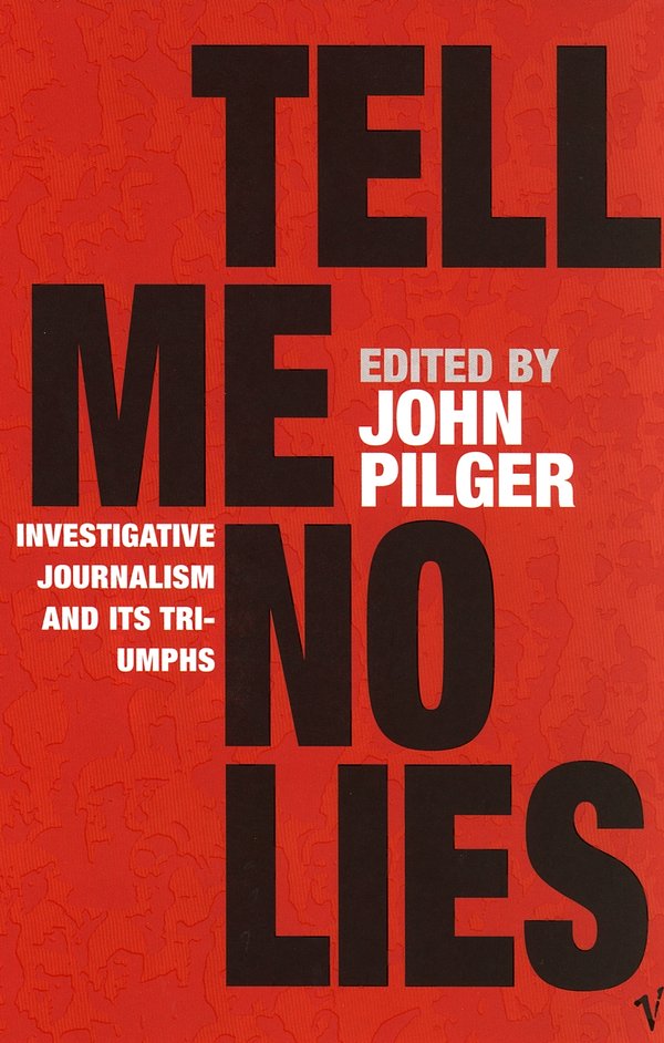 Cover Art for 9780099437451, Tell Me No Lies by John Pilger