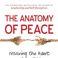 Cover Art for 9781626564312, The Anatomy of Peace: Resolving the Heart of Conflict by The Arbinger Institute