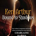 Cover Art for 9780749956745, Bound To Shadows: Number 8 in series by Keri Arthur