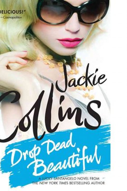 Cover Art for 9781250000484, Drop Dead Beautiful by Jackie Collins