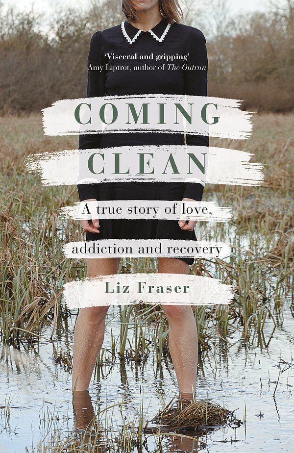 Cover Art for 9781472986382, Coming Clean: A true story of love, addiction and recovery by Liz Fraser