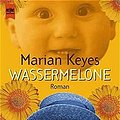 Cover Art for 9783453197381, Heyne Gro?druck, Nr.65, Wassermelone, Gro?druck by Marian Keyes