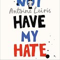 Cover Art for 9781911215349, You Will Not Have My Hate by Antoine Leiris