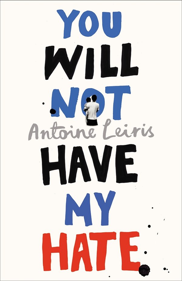 Cover Art for 9781911215349, You Will Not Have My Hate by Antoine Leiris