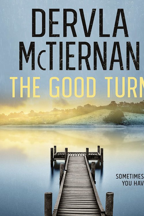 Cover Art for 9781460781432, The Good Turn by Dervla McTiernan