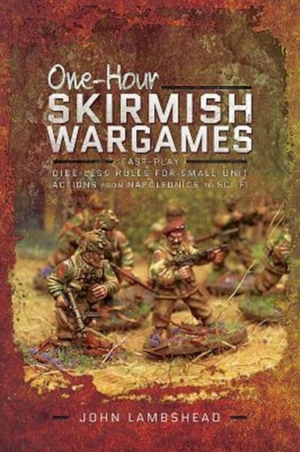 Cover Art for 9781526700049, One-hour Skirmish Wargames: Fast-play Dice-less Rules for Small-unit Actions from Napoleonics to Sci-Fi by John Lambshead