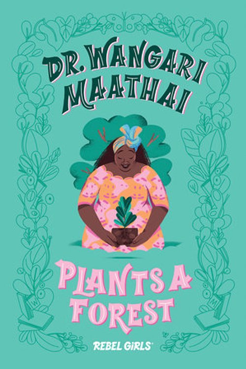 Cover Art for 9781734264166, Dr. Wangari Maathai Plants a Forest by Eugenia Mello, Rebel Girls
