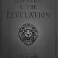 Cover Art for 9780992507473, Daniel & the Revelation by Uriah Smith