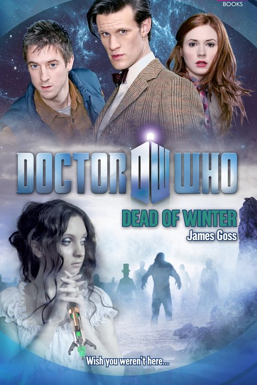 Cover Art for 9781849907903, Doctor Who: Dead of Winter by James Goss