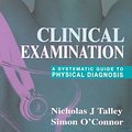 Cover Art for 9780632059713, Clinical Examination: A Systematic Guide to Physical Diagnosis by Nicholas J. Talley