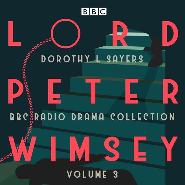 4 editions of Lord Peter Wimsey: BBC Radio Drama Collection Volume 3: Four BBC Radio 4 full-cast dramatisations by Dorothy L. Sayers