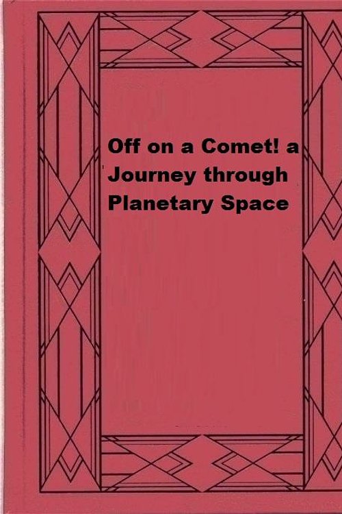 Cover Art for 1230001285840, Off on a Comet by Jules Verne