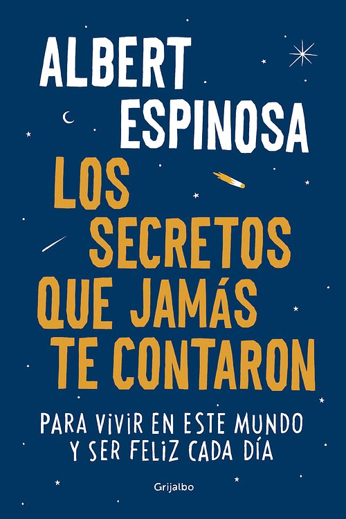 Cover Art for 9788425354502, Los Secretos Que Jamas Te Contaron / The Secrets They Never Told You: Para Vivir En Este Mundo y Ser Feliz Cada Dia / For Living in This World and Being Happy Every Day by Albert Espinosa