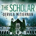 Cover Art for B07NQRLRW9, The Scholar by Dervla McTiernan