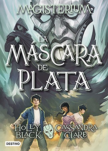 Cover Art for 9788408178712, Magisterium 4. La máscara de plata by Holly Black