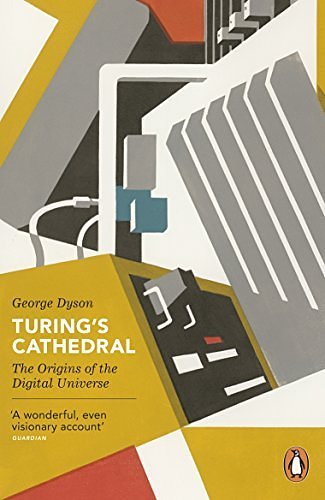 Cover Art for 8601200962444, Turing's Cathedral: The Origins of the Digital Universe (Penguin Press Science) by GEORGE DYSON(1905-07-05) by GEORGE DYSON