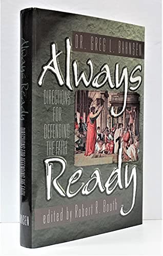 Cover Art for 9780915815272, Always ready: Directions for Defending the Faith by Greg L Bahnsen