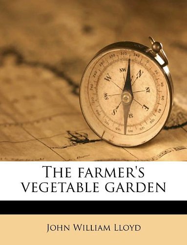 Cover Art for 9781178611212, The Farmer's Vegetable Garden by John William Lloyd