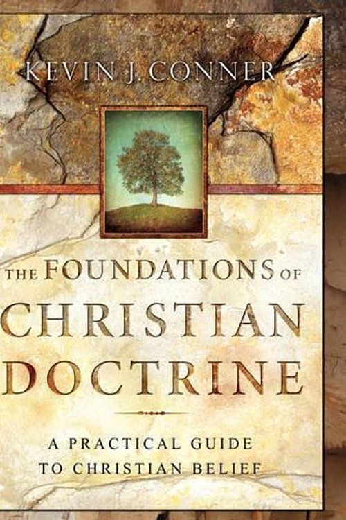 Cover Art for 9780914936381, The Foundations of Christian Doctrine by Kevin J. Conner