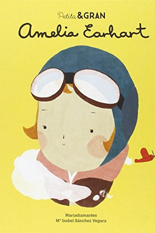 Cover Art for 9788490651735, Petita & Gran Amelia Earhart by Sánchez Vegara, Maria Isabel