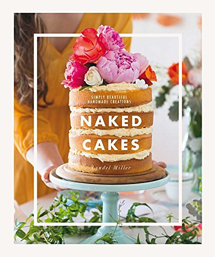 Cover Art for 9781681882543, Naked Cakes: Simply Beautiful Handmade Creations by Lyndel Miller