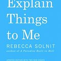 Cover Art for 9781608464968, Men Explain Things to Me by Rebecca Solnit