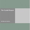 Cover Art for B000FC231M, The Crystal Stopper [with Biographical Introduction] by Maurice Leblanc