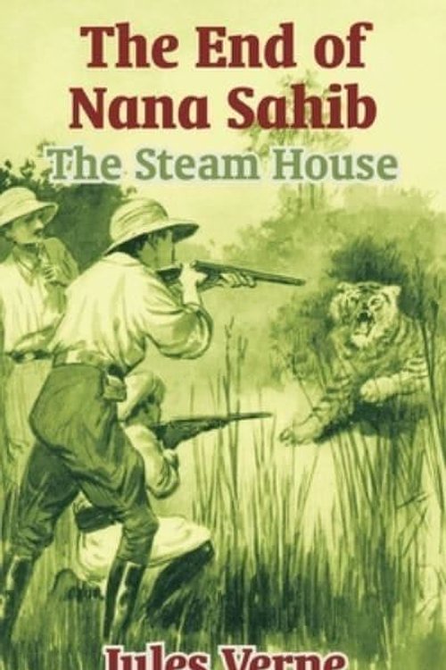 Cover Art for 9781410103277, The End of Nana Sahib: The Steam House by Jules Verne