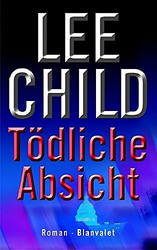 Cover Art for 9783764501648, Tödliche Absicht by Lee Child