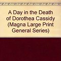 Cover Art for 9780708929650, A Day in the Death of Dorothea Cassidy (Magna Large Print General Series) by Ann Cleeves