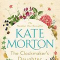 Cover Art for 9781509848218, The Clockmaker's Daughter by Kate Morton