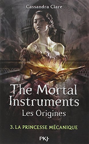 Cover Art for 9782266218047, La Cité des Ténèbres/The Mortal Instruments - Les Origines, Tome 3 : La princesse mécanique by Cassandra Clare