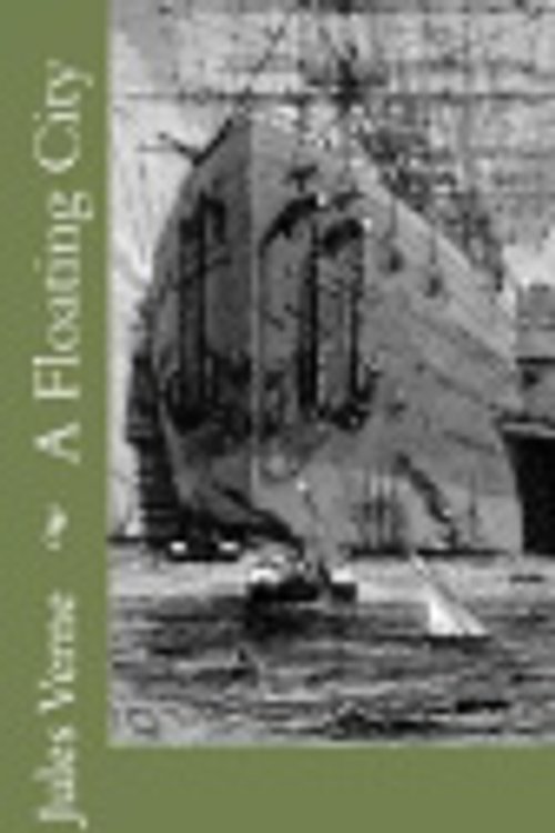 Cover Art for 9781721200979, A Floating City by Jules Verne