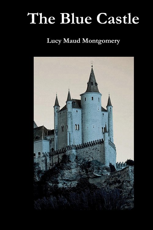Cover Art for 9781849027540, The Blue Castle by Lucy Maud Montgomery