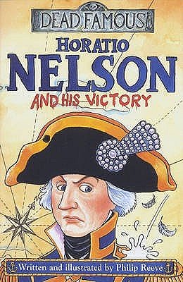 Cover Art for 9780439999502, Horatio Nelson and His Victory by Philip Reeve