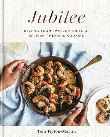 Cover Art for 9781524761745, Jubilee: Recipes from Two Centuries of African American Cooking: A Cookbook by Toni Tipton-Martin